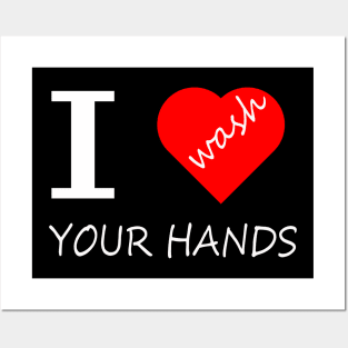 i love you wash your hands Posters and Art